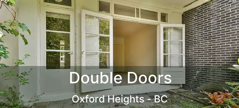  Double Doors Oxford Heights - BC