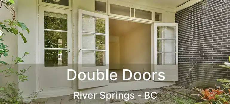  Double Doors River Springs - BC