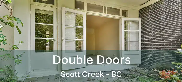  Double Doors Scott Creek - BC