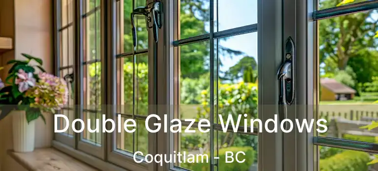  Double Glaze Windows Coquitlam - BC
