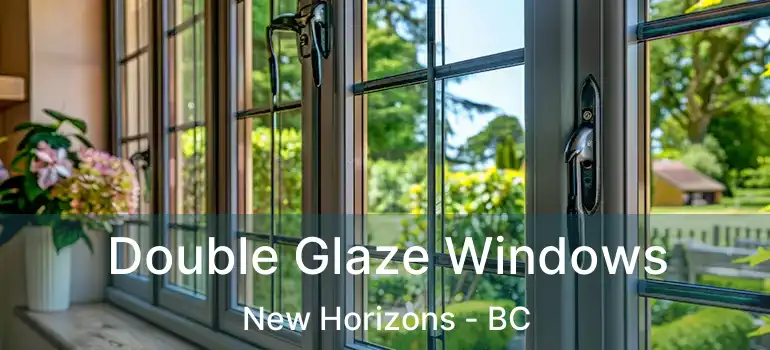  Double Glaze Windows New Horizons - BC