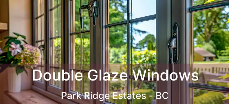  Double Glaze Windows Park Ridge Estates - BC