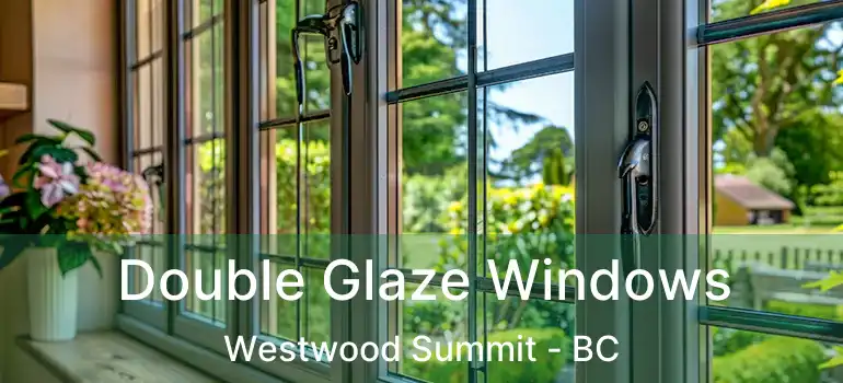  Double Glaze Windows Westwood Summit - BC