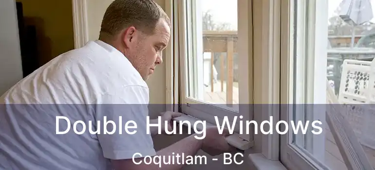  Double Hung Windows Coquitlam - BC