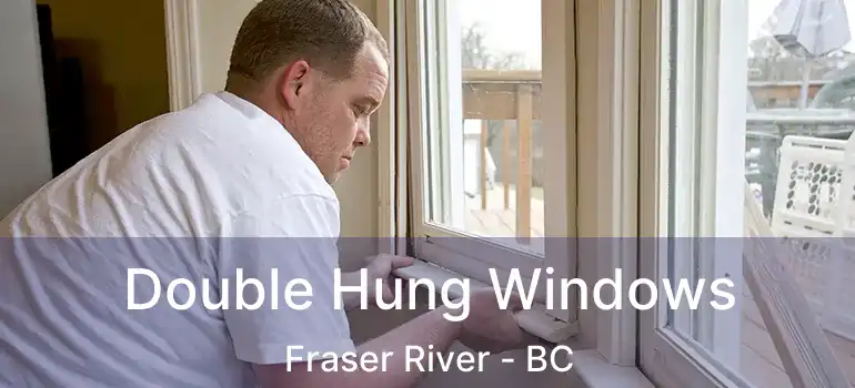  Double Hung Windows Fraser River - BC
