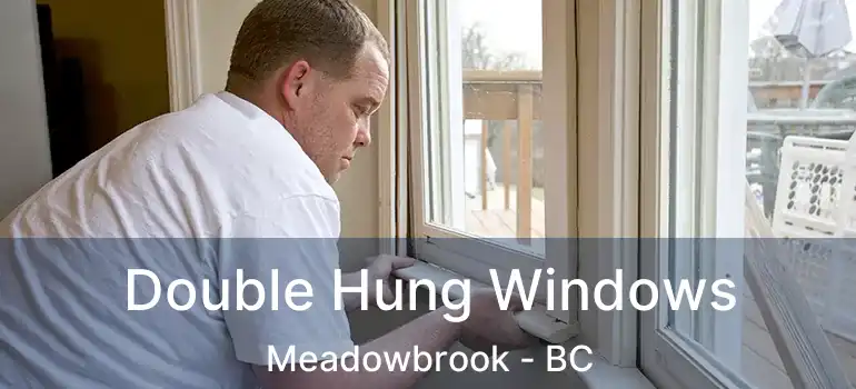  Double Hung Windows Meadowbrook - BC