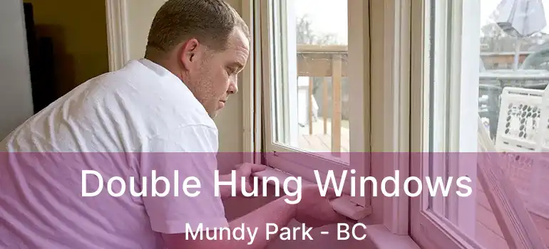  Double Hung Windows Mundy Park - BC