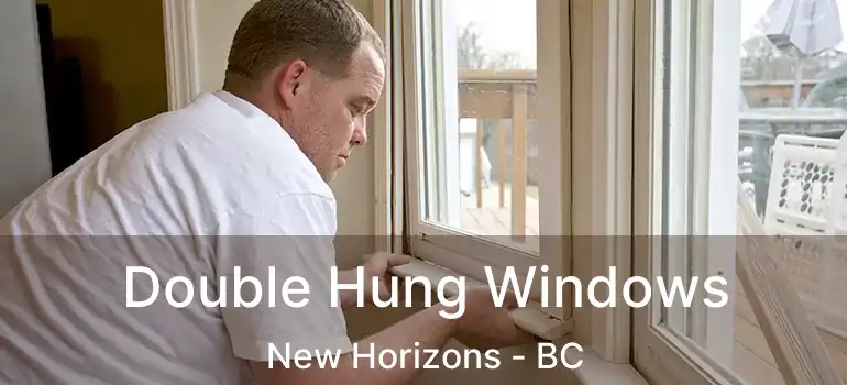  Double Hung Windows New Horizons - BC