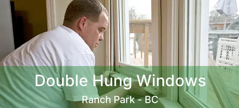  Double Hung Windows Ranch Park - BC