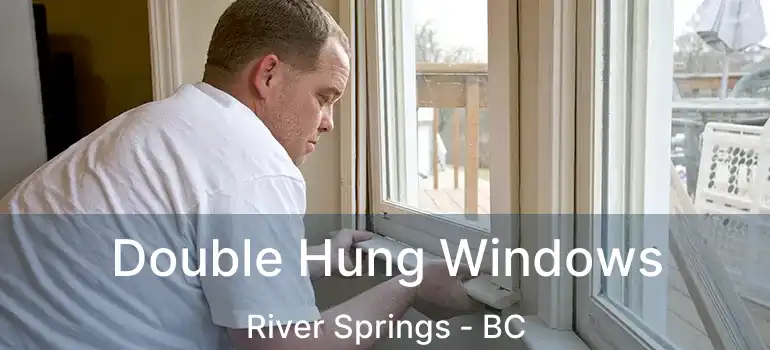  Double Hung Windows River Springs - BC
