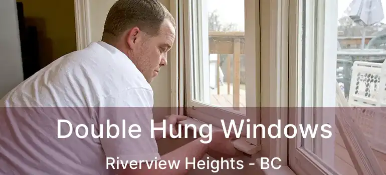  Double Hung Windows Riverview Heights - BC