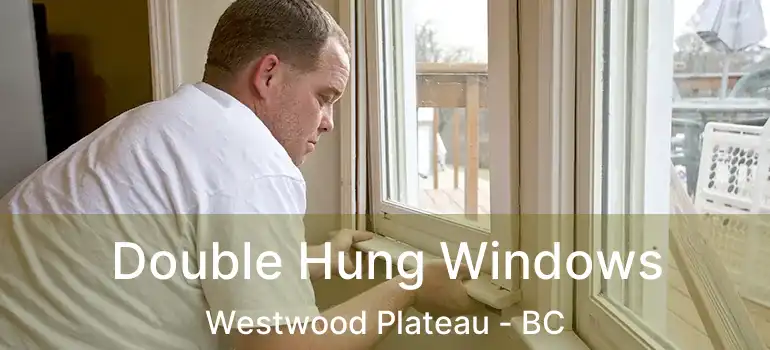  Double Hung Windows Westwood Plateau - BC