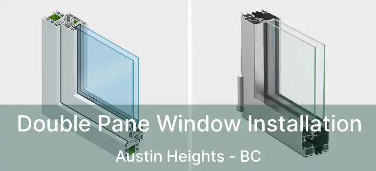  Double Pane Window Installation Austin Heights - BC