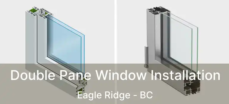  Double Pane Window Installation Eagle Ridge - BC