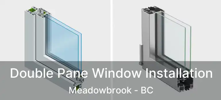  Double Pane Window Installation Meadowbrook - BC