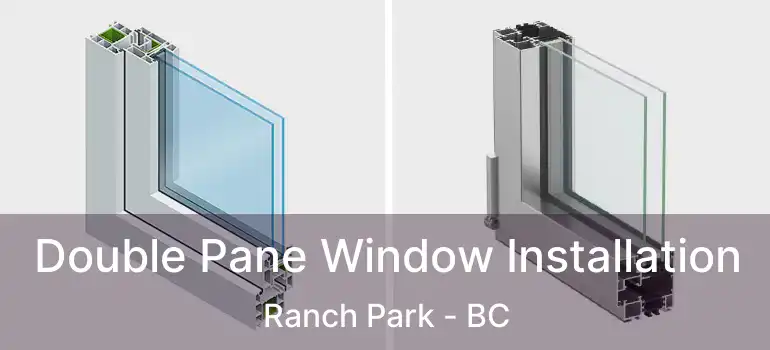  Double Pane Window Installation Ranch Park - BC