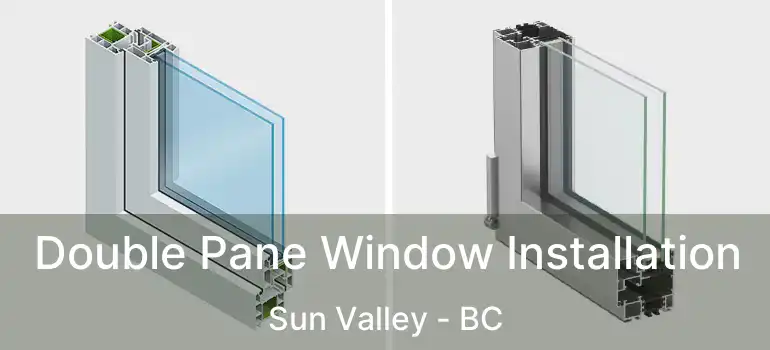  Double Pane Window Installation Sun Valley - BC