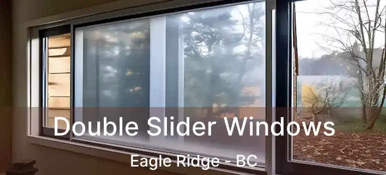  Double Slider Windows Eagle Ridge - BC