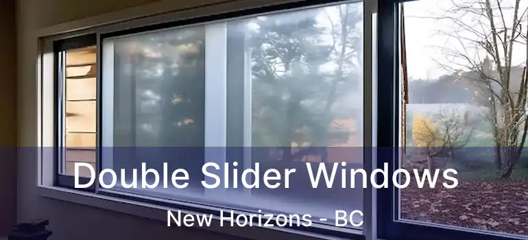  Double Slider Windows New Horizons - BC
