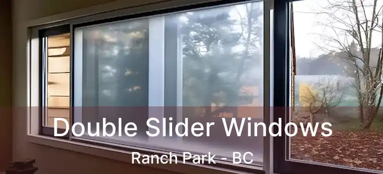  Double Slider Windows Ranch Park - BC