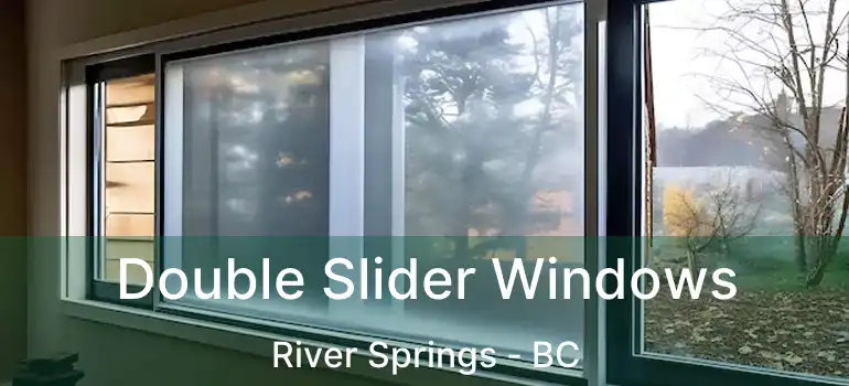  Double Slider Windows River Springs - BC