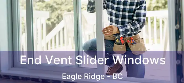  End Vent Slider Windows Eagle Ridge - BC
