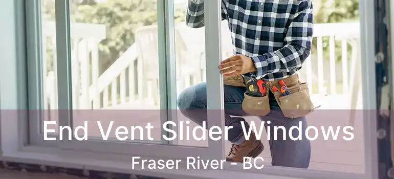  End Vent Slider Windows Fraser River - BC
