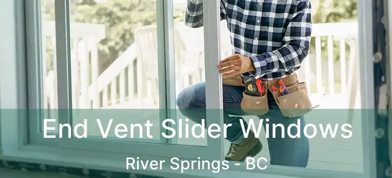  End Vent Slider Windows River Springs - BC