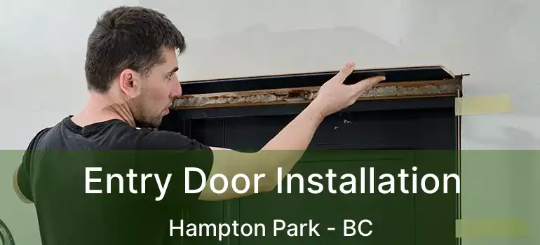  Entry Door Installation Hampton Park - BC