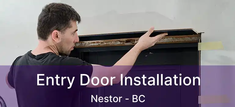  Entry Door Installation Nestor - BC