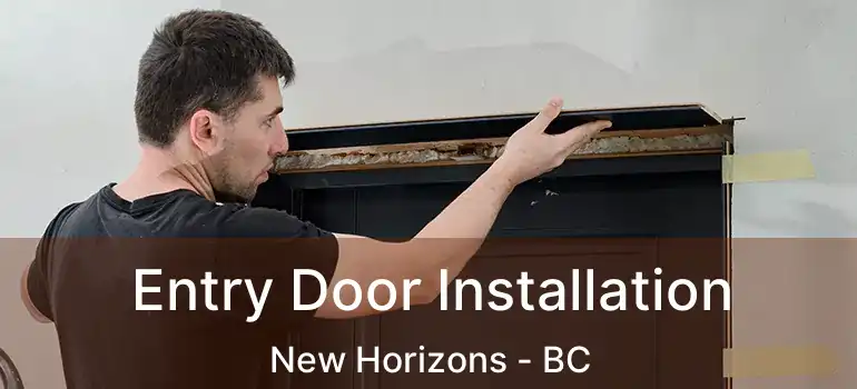  Entry Door Installation New Horizons - BC