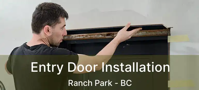  Entry Door Installation Ranch Park - BC