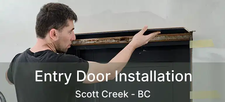  Entry Door Installation Scott Creek - BC