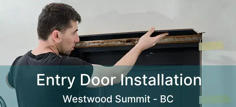  Entry Door Installation Westwood Summit - BC
