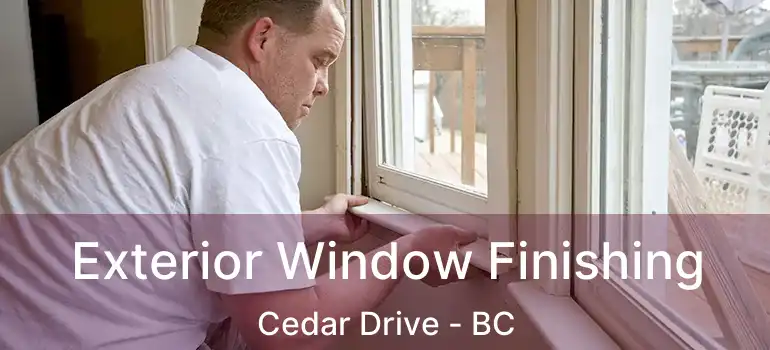  Exterior Window Finishing Cedar Drive - BC