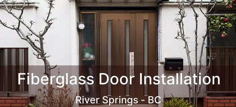  Fiberglass Door Installation River Springs - BC