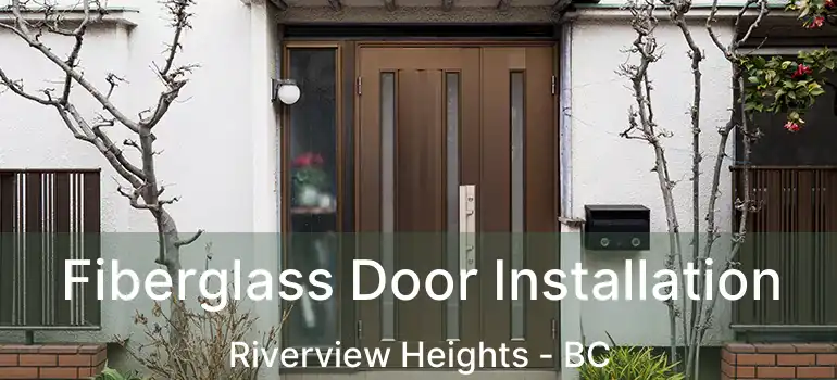  Fiberglass Door Installation Riverview Heights - BC