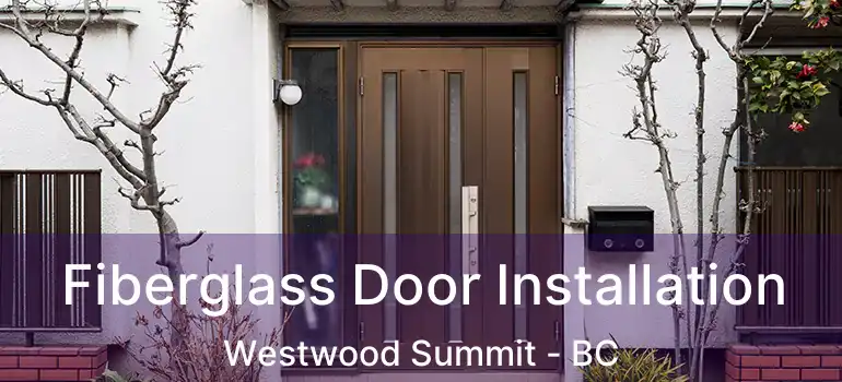  Fiberglass Door Installation Westwood Summit - BC
