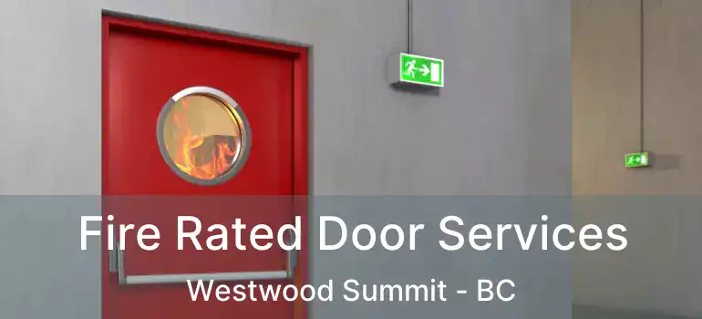  Fire Rated Door Services Westwood Summit - BC