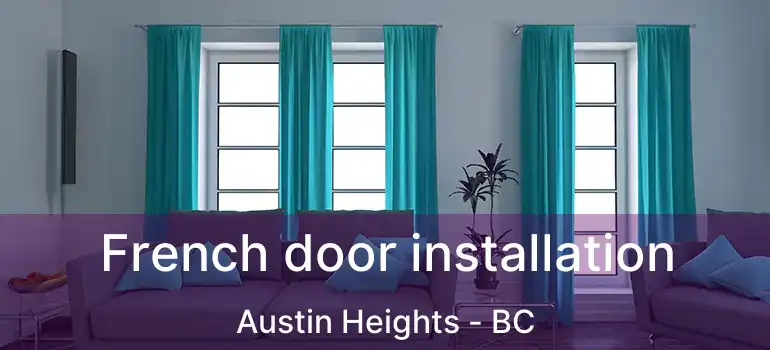  French door installation Austin Heights - BC