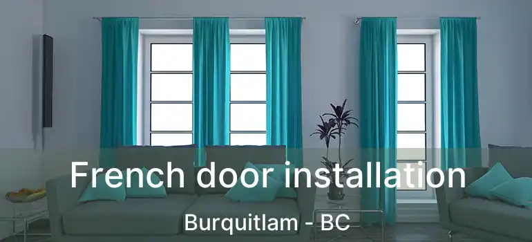  French door installation Burquitlam - BC