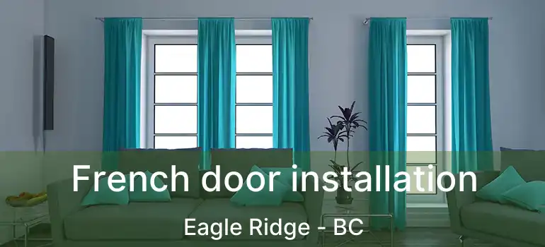  French door installation Eagle Ridge - BC