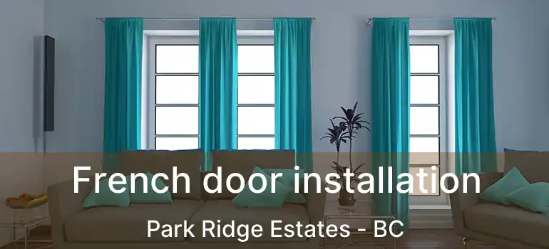  French door installation Park Ridge Estates - BC
