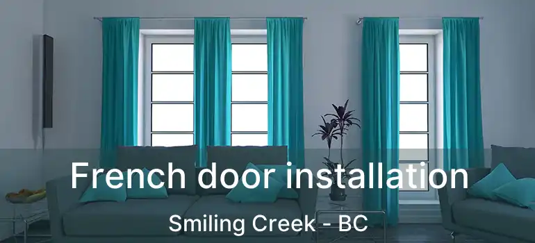  French door installation Smiling Creek - BC