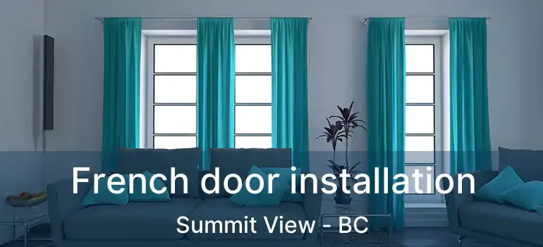  French door installation Summit View - BC