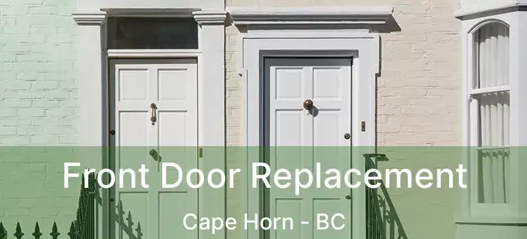  Front Door Replacement Cape Horn - BC