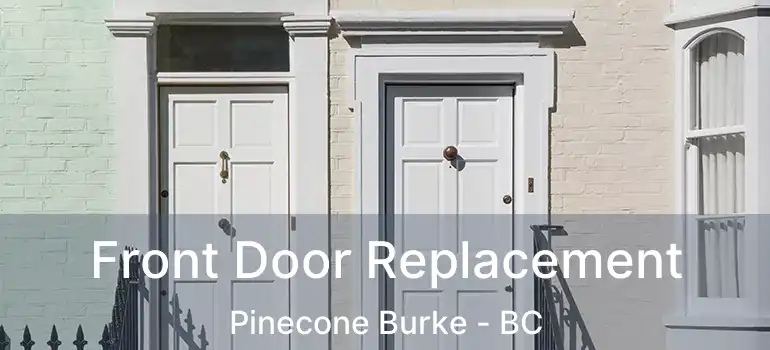  Front Door Replacement Pinecone Burke - BC