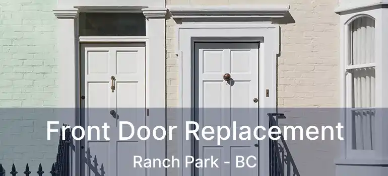  Front Door Replacement Ranch Park - BC