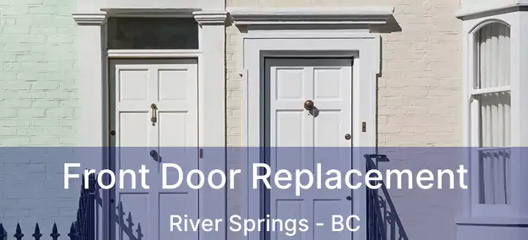  Front Door Replacement River Springs - BC