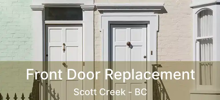  Front Door Replacement Scott Creek - BC